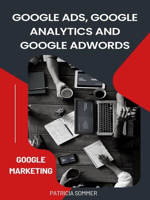 cover image of Google Ads, Google Analytics and Google Adwords (Google Marketing)